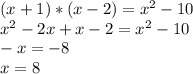 (x+1)*(x-2)=x^2-10\\x^2-2x+x-2=x^2-10\\-x=-8\\x=8