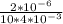 \frac{2*10^{-6} }{10*4*10^{-3} }