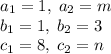 a_1=1,\;a_2=m\\b_1=1,\;b_2=3\\c_1=8,\;c_2=n