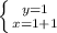 \left \{ {{y=1} \atop {x=1+1}} \right.