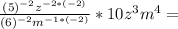 \frac{(5)^{-2} z^{-2*(-2)} }{(6)^{-2} m^{-1*(-2)} } *10z^{3} m^{4} =