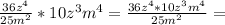 \frac{36 z^{4}}{25 m^{2} } *10z^{3} m^{4} =\frac{36 z^{4}*10z^{3} m^{4}}{25 m^{2}} =