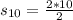 s_{10} = \frac{2 * 10}{2}