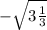 -\sqrt{ 3\frac{1}{3} }