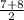 \frac{7+8}{2}