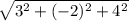 \sqrt{3^2+(-2)^2+4^2}