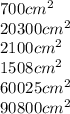 700cm^{2} \\20300cm^{2} \\2100cm^{2} \\1508cm^{2} \\60025cm^{2} \\90800cm^{2}