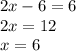 2x-6=6 \\2x=12\\x=6