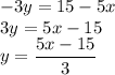 -3y=15-5x\\3y=5x-15\\y=\dfrac{5x-15}{3}