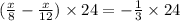 ( \frac{x}{8} - \frac{x}{12} ) \times 24 = - \frac{1}{3} \times 24