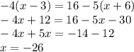 -4(x-3)=16-5(x+6)\\-4x+12=16-5x-30\\-4x+5x=-14-12\\x=-26