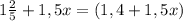 1\frac{2}{5}+1,5x=(1,4+1,5x)