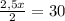 \frac{2,5x}{2} = 30\\