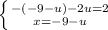 \left \{ {{-(-9-u) - 2u = 2} \atop {x= -9-u}} \right.