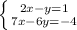 \left \{ {{2x-y=1} \atop {7x-6y=-4}} \right.