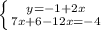 \left \{ {{y=-1+2x} \atop {7x+6-12x=-4}} \right.