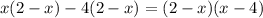 x(2-x)-4(2-x)=(2-x)(x-4)