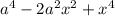 a^{4} - 2a^{2}x^{2} + x^{4}