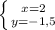 \left \{ {{x=2} \atop {y=-1,5}} \right.