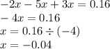 - 2x - 5x + 3x = 0.16 \\ - 4x = 0.16 \\ x = 0.16 \div ( - 4) \\ x = - 0.04