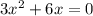 3x^{2} + 6x = 0