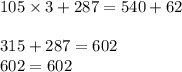 105 \times 3 + 287 = 540 + 62 \\ \\ 315 + 287 = 602 \\ 602 = 602