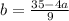 b = \frac{35 - 4a}{9}