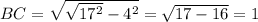 BC=\sqrt{\sqrt{17^{2} }-4^{2} } =\sqrt{17-16} =1