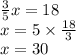 \frac{3}{5}x = 18 \\ x = 5 \times \frac{18}{3} \\ x = 30