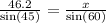 \frac{46.2}{ \sin(45) } = \frac{x}{ \sin(60) }