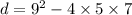 d = 9 {}^{2} - 4 \times 5 \times 7