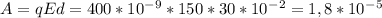 A=qEd=400*10^-^9*150*30*10^-^2=1,8*10^-^5