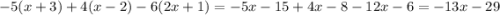 -5(x+3)+4(x-2)-6(2x+1)=-5x-15+4x-8-12x-6=-13x-29