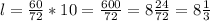 l = \frac{60}{72}*10=\frac{600}{72} =8\frac{24}{72}=8\frac{1}{3}