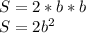 S=2*b*b\\ S=2b^{2}