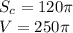 S_{c} =120\pi \\V=250\pi