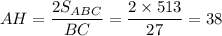 AH=\dfrac{2S_{ABC}}{BC}=\dfrac{2\times513}{27}=38