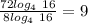 \frac{72log_4\ 16}{8log_4\ 16}=9