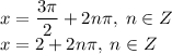 x=\dfrac{3\pi}{2}+2n\pi,\; n\in Z\\x=2+2n\pi,\; n\in Z