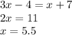 3x - 4 = x + 7 \\ 2x = 11 \\ x = 5.5