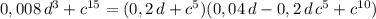 0,008\, d^3+c^{15}=(0,2\, d+c^5)(0,04\, d-0,2\, d\, c^5+c^{10})