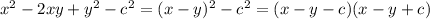 x^2-2xy+y^2-c^2=(x-y)^{2}-c^{2}=(x-y-c)(x-y+c)