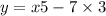 y = x5 - 7 \times 3