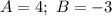 A=4;\ B=-3