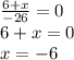 \frac{6+x}{-26} =0\\6+x=0\\x=-6