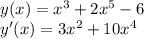 y(x)=x^{3}+2x^{5}-6\\y'(x)=3x^{2}+10x^{4}