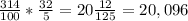 \frac{314}{100} * \frac{32}{5} = 20\frac{12}{125} =20,096