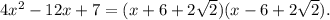 4x^{2}-12x+7=(x+6+2\sqrt{2})(x-6+2\sqrt{2}).