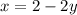 x=2-2y