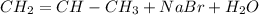 CH_2=CH-CH_3 +NaBr +H_2O